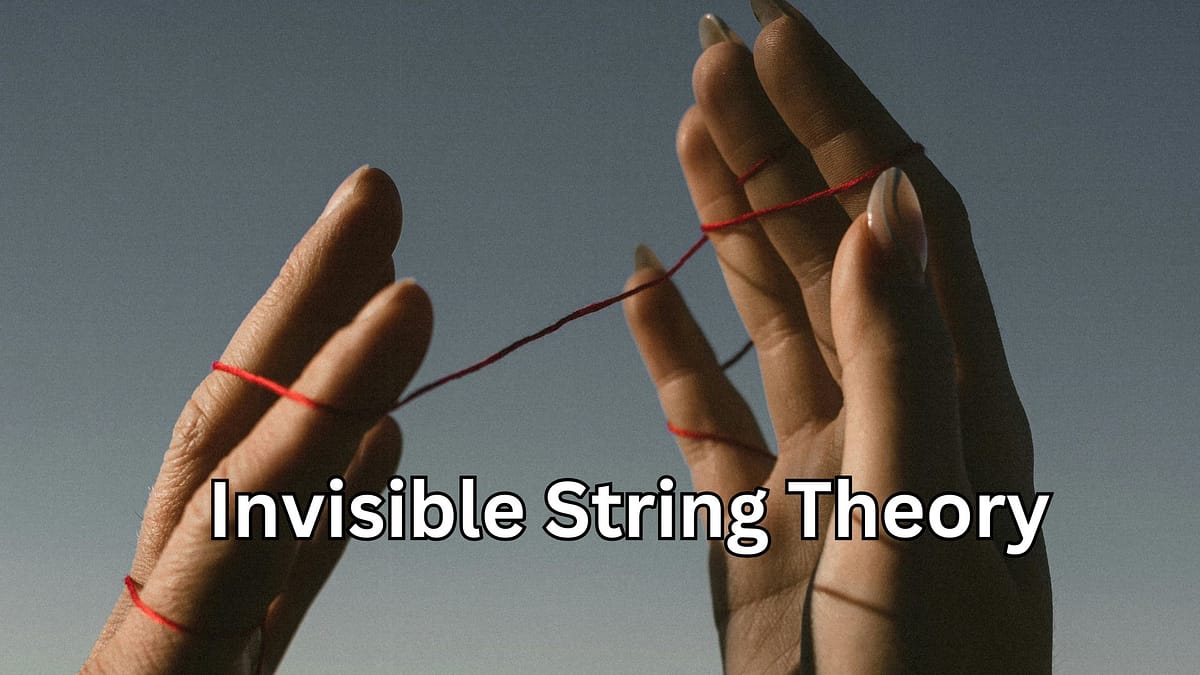 Invisible String Theory: A Powerful and Positive Way to Understand Hidden Connections
