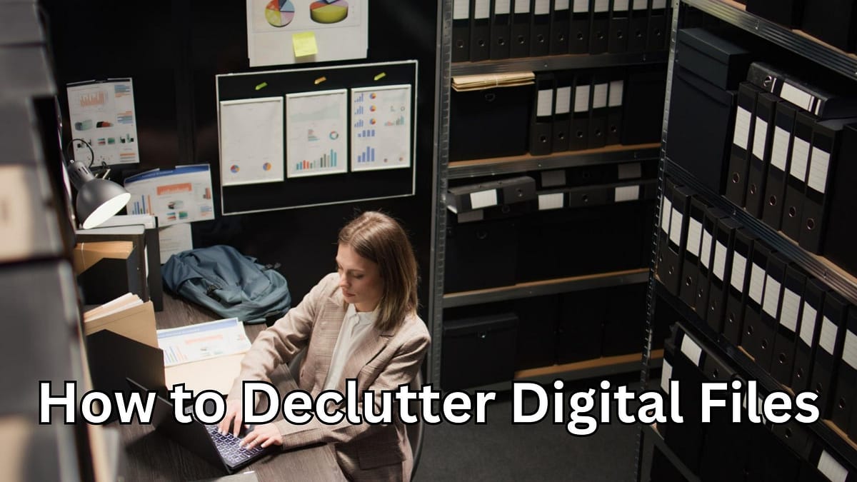 How to Declutter Digital Files: A Powerful and Proven Guide to a Stress-Free Digital Life